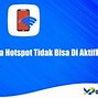 Hotspot Pc Tidak Bisa Diaktifkan